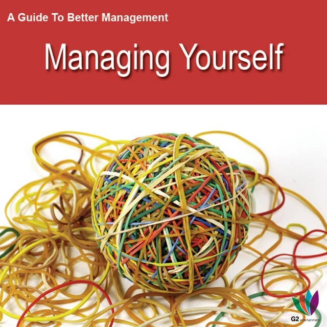 A Guide to Better Management: Managing Yourself