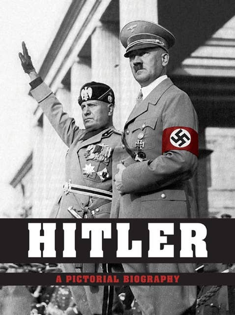 Hitler - A Pictorial Biography