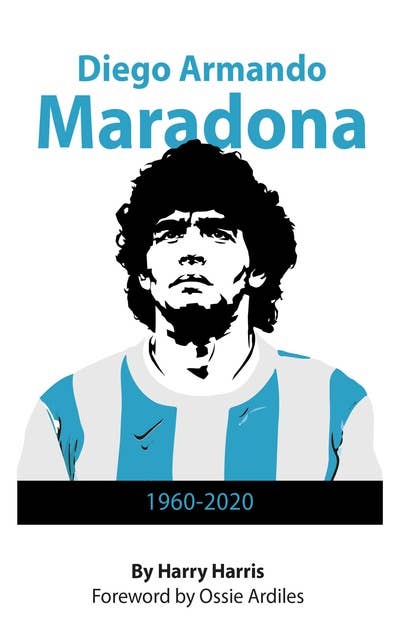 Diego Maradona: 1960 - 2020