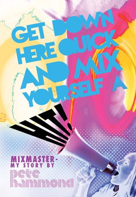 Get Down Here Quick and Mix Yourself a Hit: Mixmaster - My Story