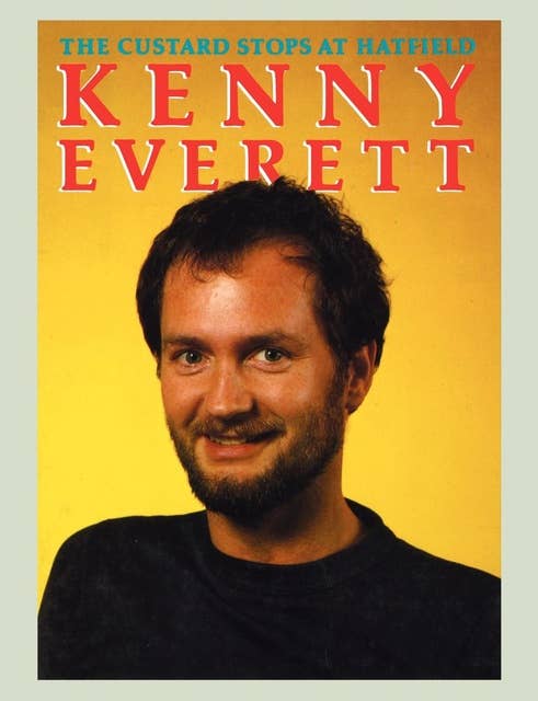 Kenny Everett: The Custard Stops at Hatfield