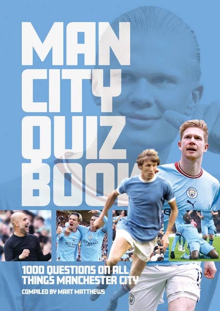 Man City Quiz Book: 1,000 Questions on all things Manchester City