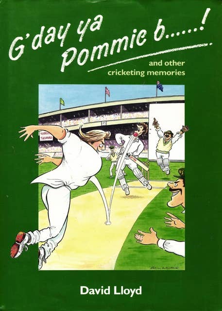 G'day ya Pommie b******!: and other cricketing memories