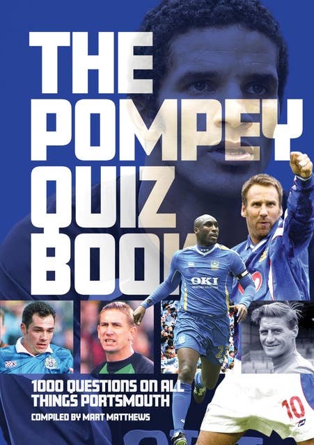 The Pompey Quiz Book: 1,000 Questions on all Things Portsmouth
