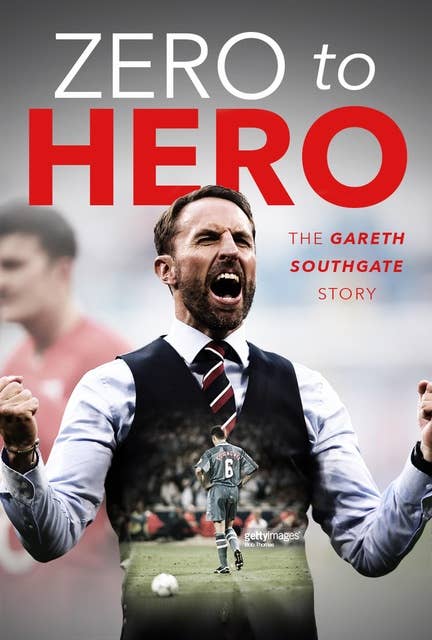 Zero to Hero: The Gareth Southgate Story