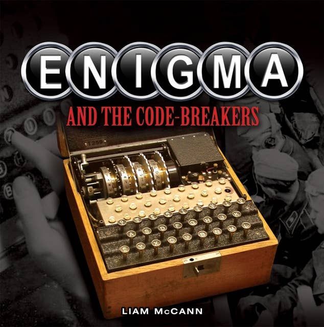 Enigma and The Code Breakers