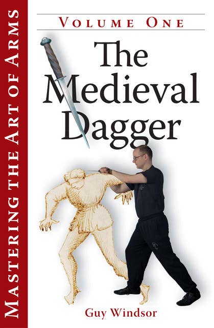 Mastering the Art of Arms Vol 1 - The Medieval Dagger