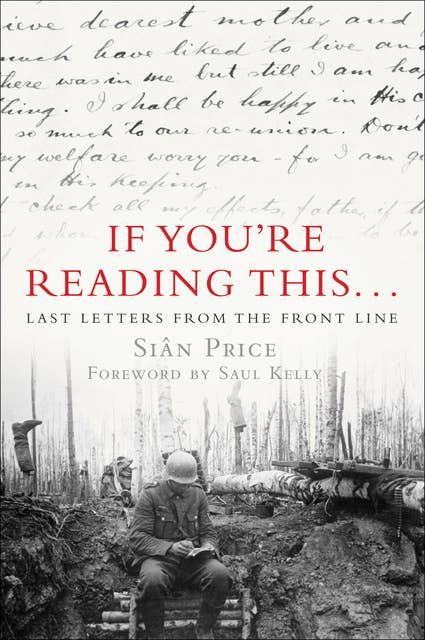 If You're Reading This . . .: Last Letters from the Front Line