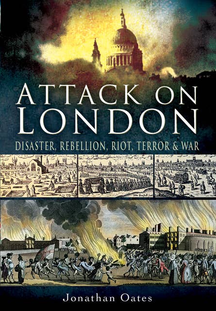 Attack on London: Disaster, Rebellion, Riot, Terror & War