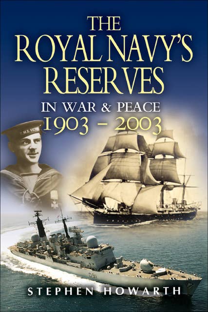 The Royal Navy's Reserves in War & Peace, 1903–2003