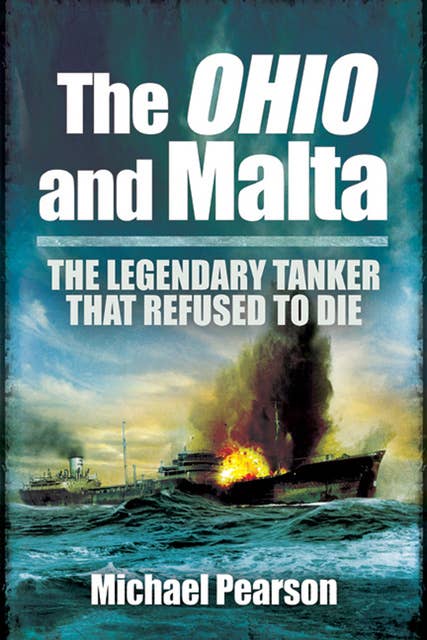 The Ohio and Malta: The Legendary Tanker That Refused to Die