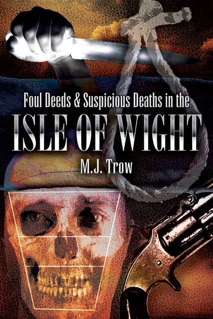Foul Deeds & Suspicious Deaths in Isle of Wight