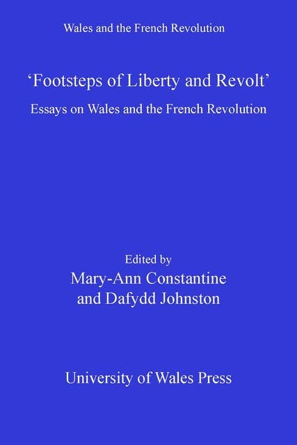 Footsteps of 'Liberty and Revolt': Essays on Wales and the French Revolution