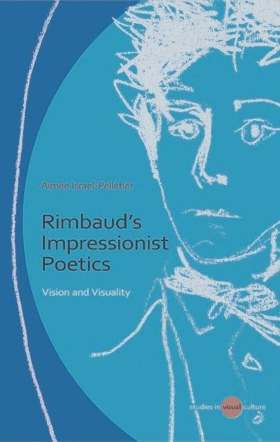 Rimbaud's Impressionist Poetics: Vision and Visuality