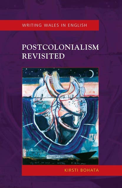 Postcolonialism Revisited: Writing Wales in English