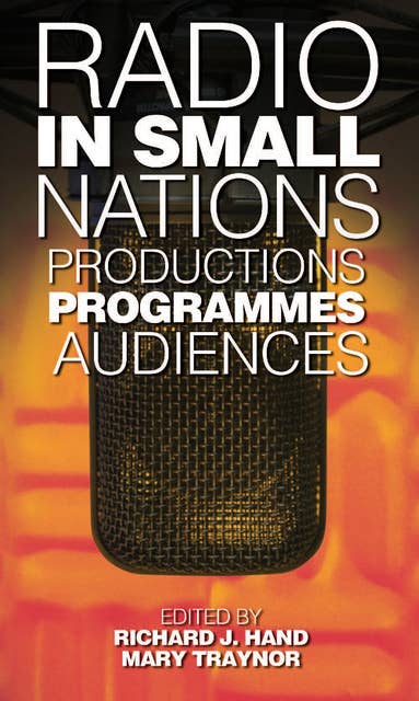 Radio in Small Nations: Production, Programmes, Audiences