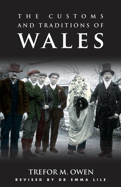 The Customs and Traditions of Wales: With an Introduction by Emma Lile