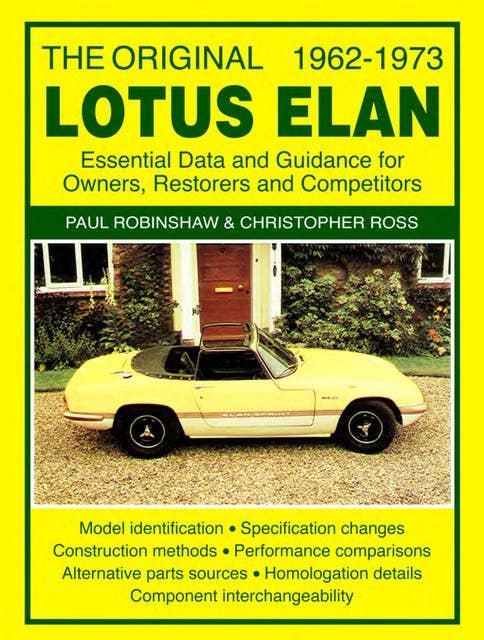 The Original Lotus Elan 1962 -73: Essential data and guidance for owners , restorers and competitors