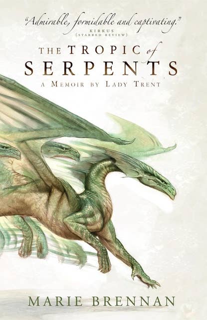 The Tropic of Serpents: A Memoir by Lady Trent