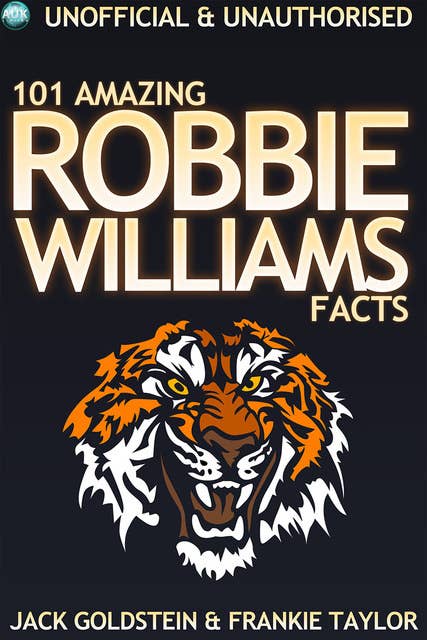 101 Amazing Robbie Williams Facts