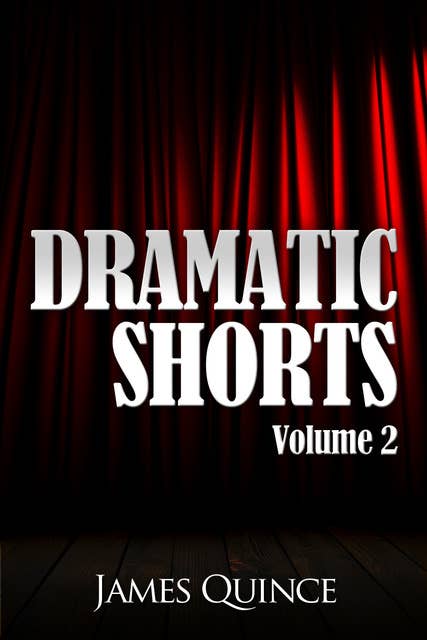 Dramatic Shorts: Volume 2