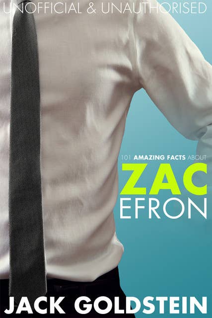 101 Amazing Facts about Zac Efron