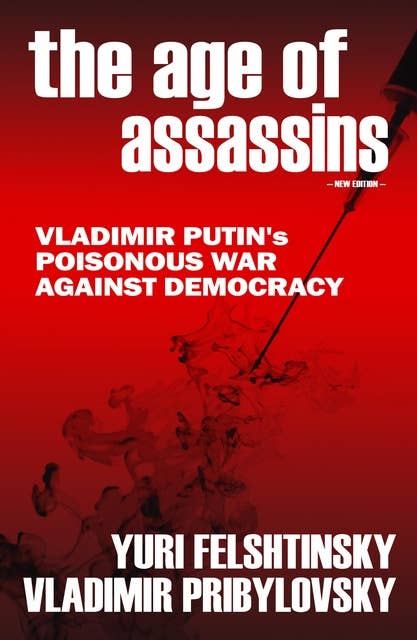 The Age of Assassins: How Putin Poisons Elections