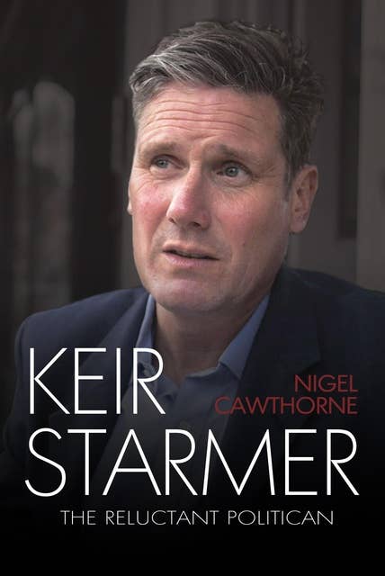 Keir Starmer: The Reluctant Politician: 'Superbly written' James O'Brien, TLS