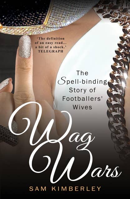 Wag Wars: The Glamour Story of Footballers' Wives