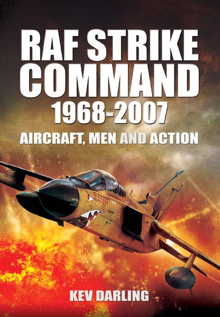 RAF Strike Command, 1968–2007: Aircraft, Men and Action