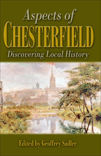 Aspects of Chesterfield: Discovering Local History