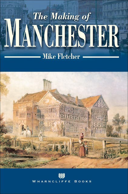 The Making of Manchester