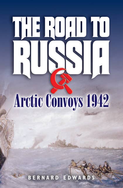 The Road to Russia: Arctic Convoys, 1942