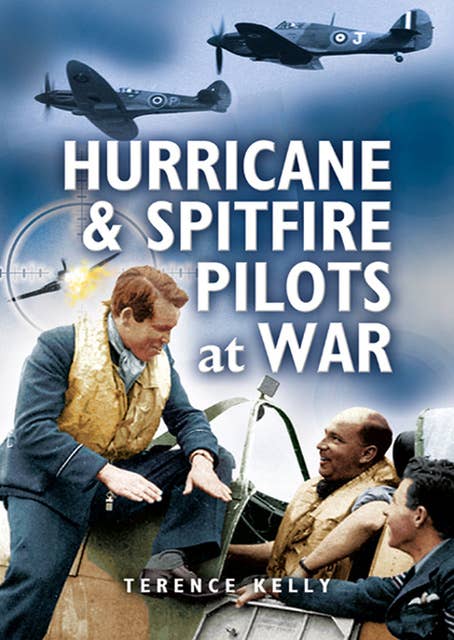 Hurricane & Spitfire Pilots at War