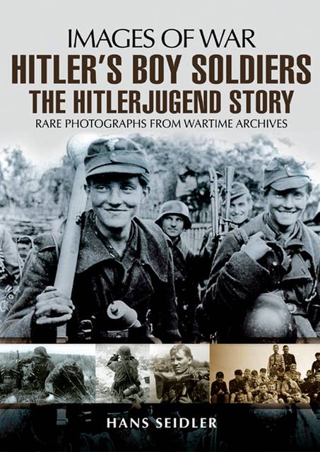 Hitler's Boy Soldiers: The Hitlerjugend Story