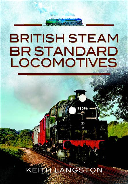 British Steam: BR Standard Locomotives