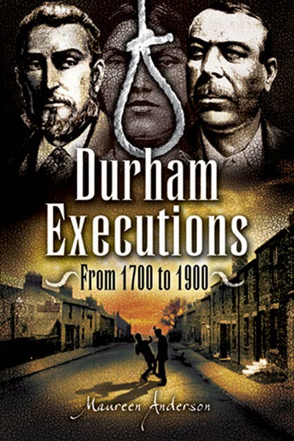 Durham Executions: From 1700 to 1900