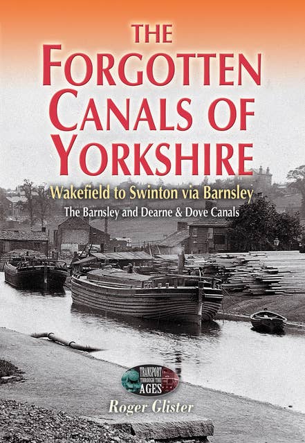 The Forgotten Canals of Yorkshire: Wakefield to Swinton via Barnsley