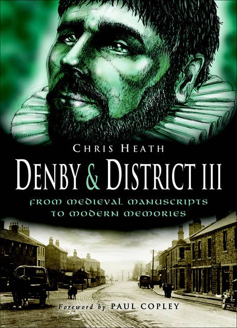 Denby & District III: From Medieval Manuscripts to Modern Memories