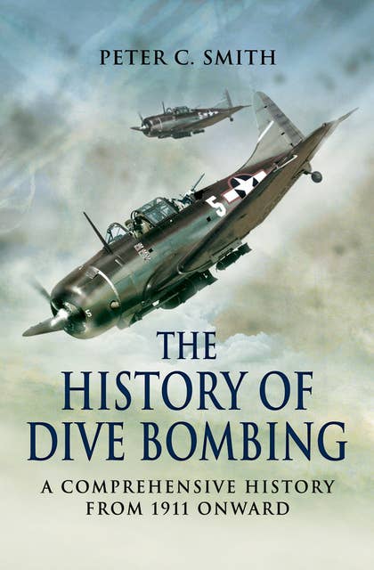 The History of Dive Bombing: A Comprehensive History from 1911 Onward