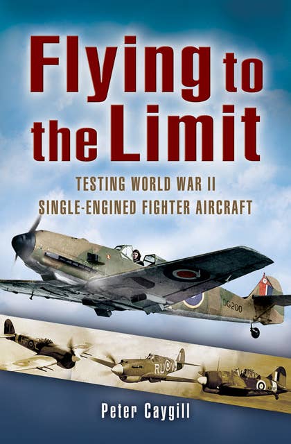 Flying to the Limit: Testing World War II Single-engined Fighter Aircraft