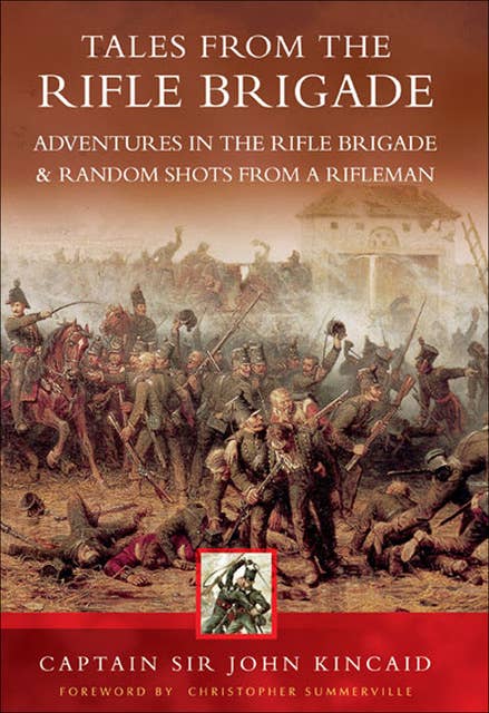 Tales from the Rifle Brigade: Adventures in the Rifle Brigade & Random Shots From a Rifleman