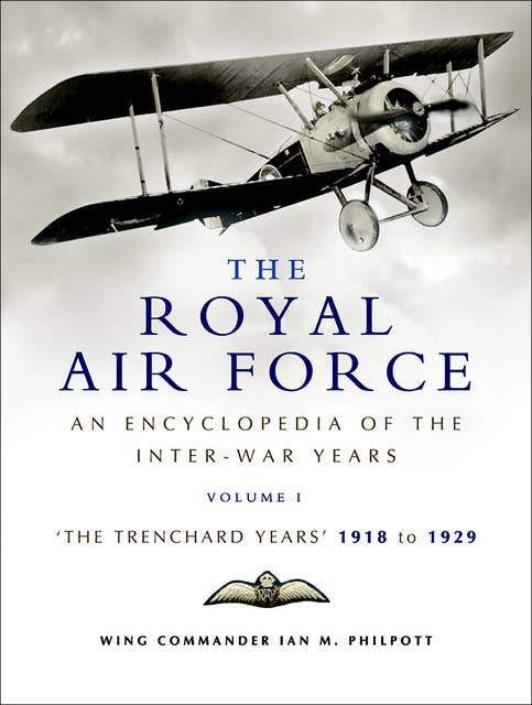The Royal Air Force: The Trenchard Years, 1918–1929