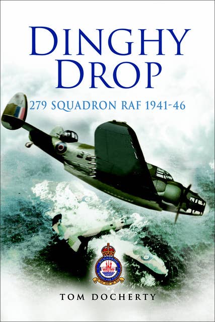 Dinghy Drop: 279 Squadron RAF, 1941–46