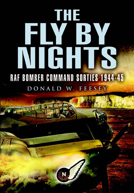 The Fly By Nights: RAF Bomber Command Sorties 1944–45