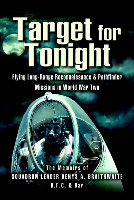Target for Tonight: Flying Long-Range Reconnaissance & Pathfinder Missions in World War Two