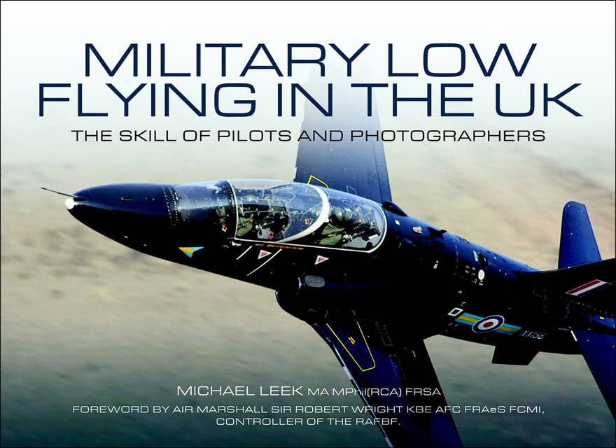 Military Low Flying in the UK: The Skill of Pilots and Photographers