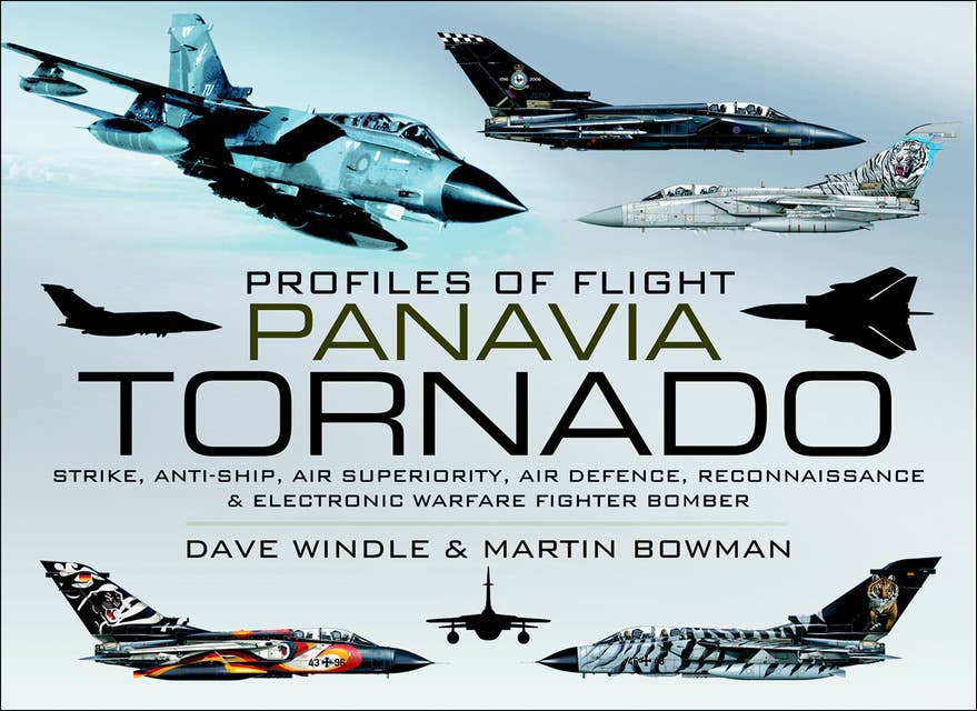 Panavia Tornado: Strike, Anti-Ship, Air Superiority, Air Defence, Reconnaissance & Electronic Warfare Fighter Bomber