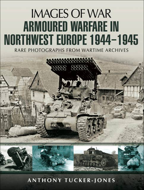 Armoured Warfare in Northwest Europe, 1944–1945