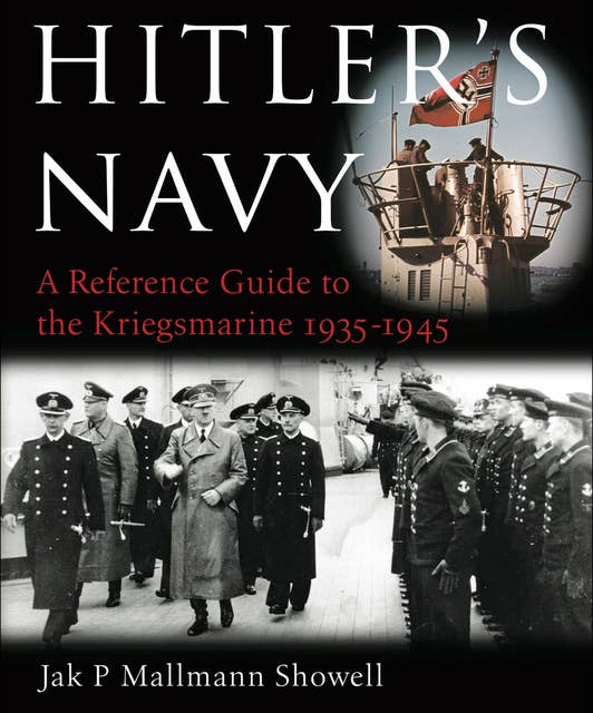 Hitler's Navy: A Reference Guide to the Kreigsmarine 1935–1945